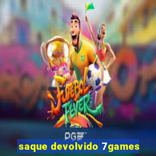 saque devolvido 7games